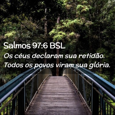 Picture 02 - Salmos 97:6 BSL - Os céus declaram sua retidão. Todos os povos - Bible Verse Picture
