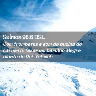 Picture 02 - Salmos 98:6 BSL - Com trombetas e som da buzina do carneiro, fazer - Bible Verse Picture