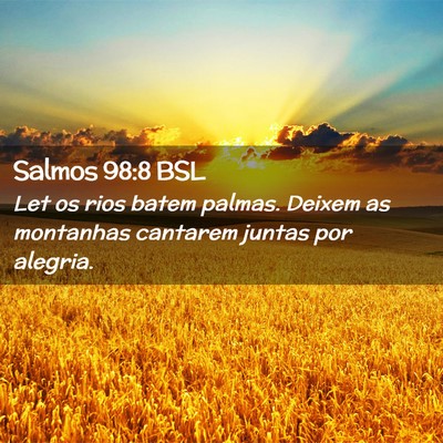 Picture 02 - Salmos 98:8 BSL - Let os rios batem palmas. Deixem as montanhas - Bible Verse Picture