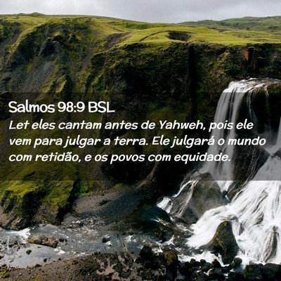 Picture 02 - Salmos 98:9 BSL - Let eles cantam antes de Yahweh, pois ele vem - Bible Verse Picture