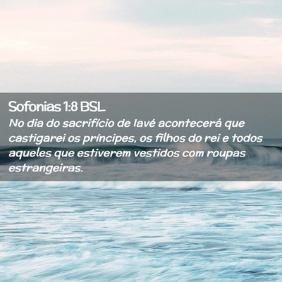 Picture 02 - Sofonias 1:8 BSL - No dia do sacrifício de Iavé acontecerá que - Bible Verse Picture