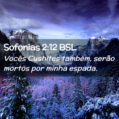 Picture 02 - Sofonias 2:12 BSL - Vocês Cushites também, serão mortos por minha - Bible Verse Picture