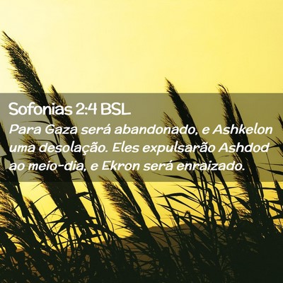 Picture 02 - Sofonias 2:4 BSL - Para Gaza será abandonado, e Ashkelon uma - Bible Verse Picture