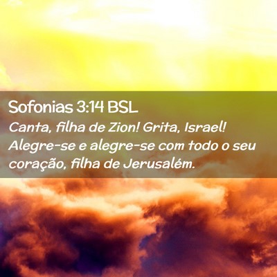Picture 02 - Sofonias 3:14 BSL - Canta, filha de Zion! Grita, Israel! Alegre-se e - Bible Verse Picture