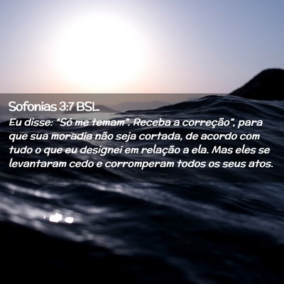 Picture 02 - Sofonias 3:7 BSL - Eu disse: “Só me temam”. Receba a - Bible Verse Picture