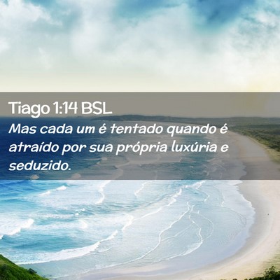 Picture 02 - Tiago 1:14 BSL - Mas cada um é tentado quando é atraído por sua - Bible Verse Picture