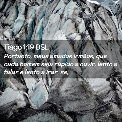 Picture 02 - Tiago 1:19 BSL - Portanto, meus amados irmãos, que cada homem - Bible Verse Picture