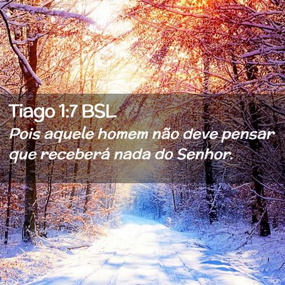 Picture 02 - Tiago 1:7 BSL - Pois aquele homem não deve pensar que receberá - Bible Verse Picture