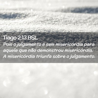 Picture 02 - Tiago 2:13 BSL - Pois o julgamento é sem misericórdia para - Bible Verse Picture