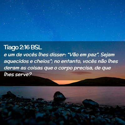 Picture 02 - Tiago 2:16 BSL - e um de vocês lhes disser: “Vão em paz”. - Bible Verse Picture