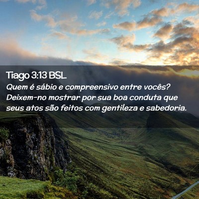 Picture 02 - Tiago 3:13 BSL - Quem é sábio e compreensivo entre vocês? - Bible Verse Picture