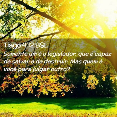 Picture 02 - Tiago 4:12 BSL - Somente um é o legislador, que é capaz de - Bible Verse Picture