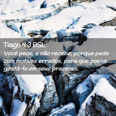 Picture 02 - Tiago 4:3 BSL - Você pede, e não recebe, porque pede com - Bible Verse Picture
