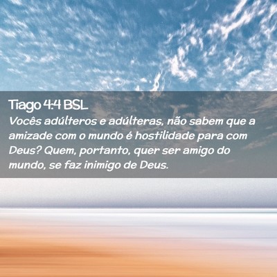 Picture 02 - Tiago 4:4 BSL - Vocês adúlteros e adúlteras, não sabem que a - Bible Verse Picture
