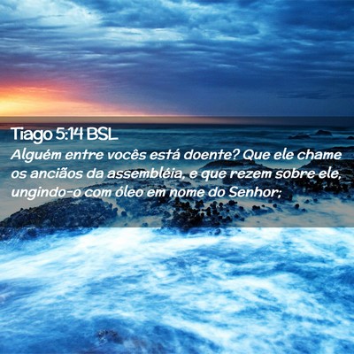 Picture 02 - Tiago 5:14 BSL - Alguém entre vocês está doente? Que ele chame - Bible Verse Picture