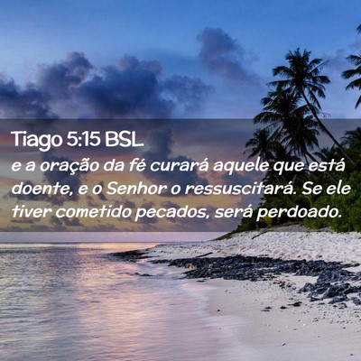 Picture 02 - Tiago 5:15 BSL - e a oração da fé curará aquele que está - Bible Verse Picture
