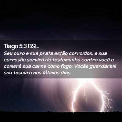 Picture 02 - Tiago 5:3 BSL - Seu ouro e sua prata estão corroídos, e sua - Bible Verse Picture