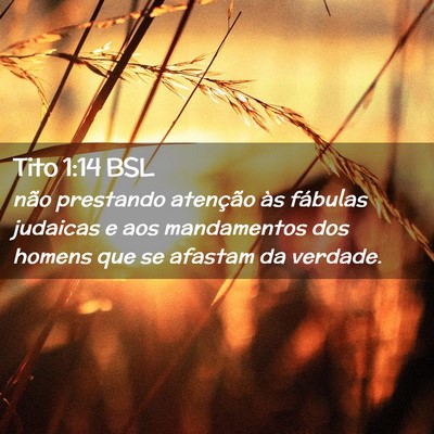 Picture 02 - Tito 1:14 BSL - não prestando atenção às fábulas judaicas e - Bible Verse Picture