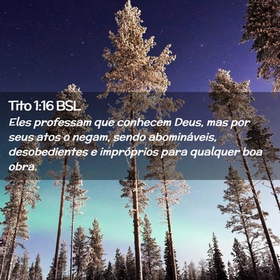 Picture 02 - Tito 1:16 BSL - Eles professam que conhecem Deus, mas por seus - Bible Verse Picture