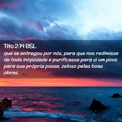 Picture 02 - Tito 2:14 BSL - que se entregou por nós, para que nos redimisse - Bible Verse Picture