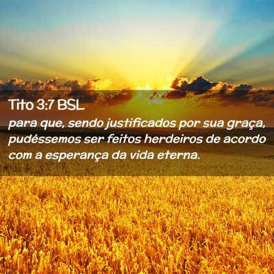 Picture 02 - Tito 3:7 BSL - para que, sendo justificados por sua graça, - Bible Verse Picture