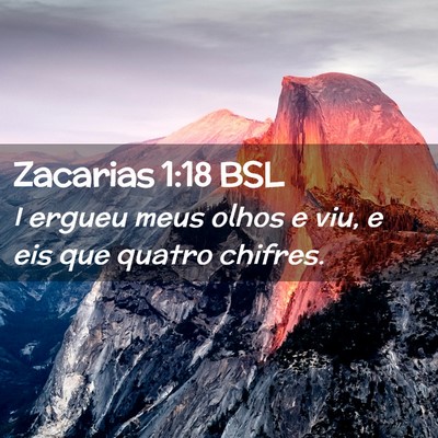 Picture 02 - Zacarias 1:18 BSL - I ergueu meus olhos e viu, e eis que quatro - Bible Verse Picture