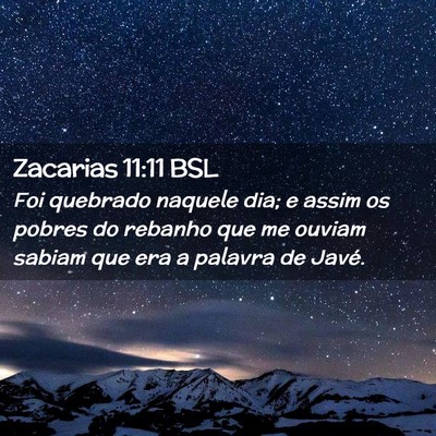 Picture 02 - Zacarias 11:11 BSL - Foi quebrado naquele dia; e assim os pobres do - Bible Verse Picture