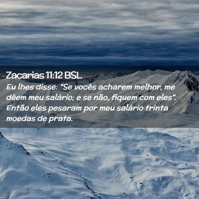 Picture 02 - Zacarias 11:12 BSL - Eu lhes disse: “Se vocês acharem melhor, me - Bible Verse Picture