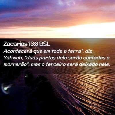 Picture 02 - Zacarias 13:8 BSL - Acontecerá que em toda a terra”, diz Yahweh, - Bible Verse Picture