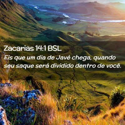 Picture 02 - Zacarias 14:1 BSL - Eis que um dia de Javé chega, quando seu saque - Bible Verse Picture