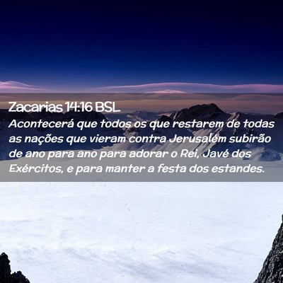 Picture 02 - Zacarias 14:16 BSL - Acontecerá que todos os que restarem de todas as - Bible Verse Picture