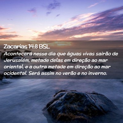 Picture 02 - Zacarias 14:8 BSL - Acontecerá nesse dia que águas vivas sairão de - Bible Verse Picture