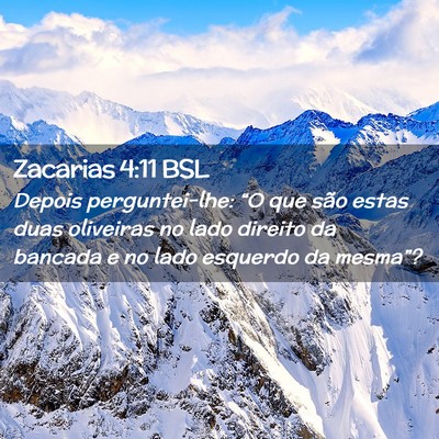 Picture 02 - Zacarias 4:11 BSL - Depois perguntei-lhe: “O que são estas duas - Bible Verse Picture
