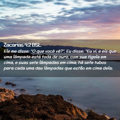 Picture 02 - Zacarias 4:2 BSL - Ele me disse: “O que você vê?”. Eu disse: - Bible Verse Picture