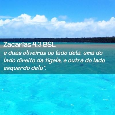 Picture 02 - Zacarias 4:3 BSL - e duas oliveiras ao lado dela, uma do lado - Bible Verse Picture