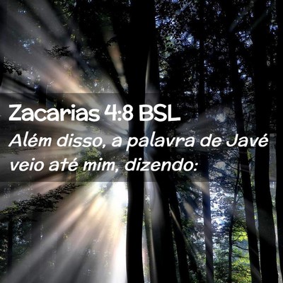 Picture 02 - Zacarias 4:8 BSL - Além disso, a palavra de Javé veio até mim, - Bible Verse Picture