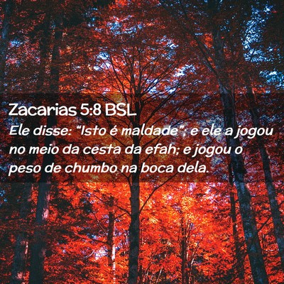 Picture 02 - Zacarias 5:8 BSL - Ele disse: “Isto é maldade”; e ele a jogou - Bible Verse Picture