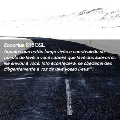 Picture 02 - Zacarias 6:15 BSL - Aqueles que estão longe virão e construirão no - Bible Verse Picture