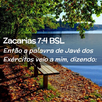 Picture 02 - Zacarias 7:4 BSL - Então a palavra de Javé dos Exércitos veio a - Bible Verse Picture