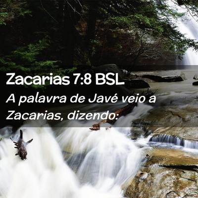 Picture 02 - Zacarias 7:8 BSL - A palavra de Javé veio a Zacarias, - Bible Verse Picture
