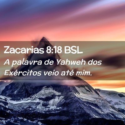 Picture 02 - Zacarias 8:18 BSL - A palavra de Yahweh dos Exércitos veio até - Bible Verse Picture