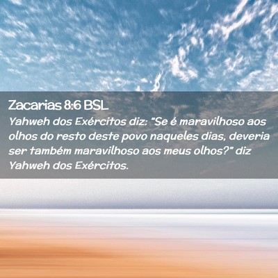 Picture 02 - Zacarias 8:6 BSL - Yahweh dos Exércitos diz: “Se é maravilhoso - Bible Verse Picture