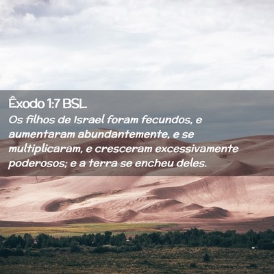 Picture 02 - Êxodo 1:7 BSL - Os filhos de Israel foram fecundos, e aumentaram - Bible Verse Picture