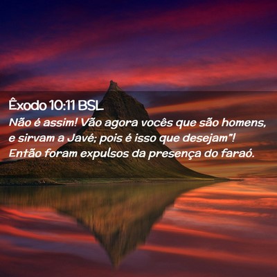 Picture 02 - Êxodo 10:11 BSL - Não é assim! Vão agora vocês que são homens, - Bible Verse Picture