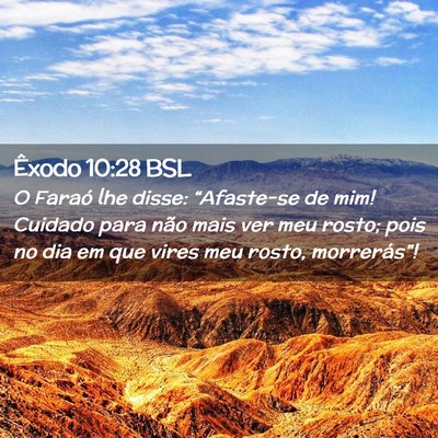 Picture 02 - Êxodo 10:28 BSL - O Faraó lhe disse: “Afaste-se de mim! Cuidado - Bible Verse Picture