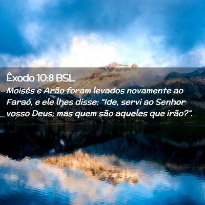 Picture 02 - Êxodo 10:8 BSL - Moisés e Arão foram levados novamente ao - Bible Verse Picture