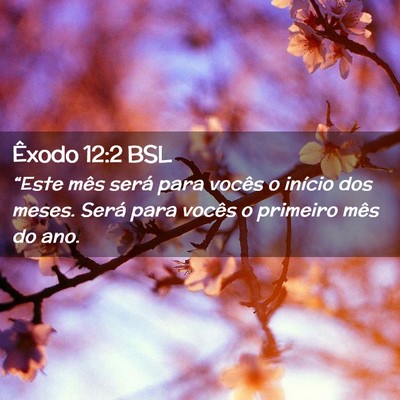 Picture 02 - Êxodo 12:2 BSL - “Este mês será para vocês o início dos - Bible Verse Picture