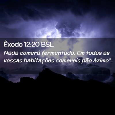 Picture 02 - Êxodo 12:20 BSL - Nada comerá fermentado. Em todas as vossas - Bible Verse Picture