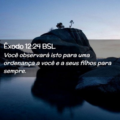 Picture 02 - Êxodo 12:24 BSL - Você observará isto para uma ordenança a você - Bible Verse Picture