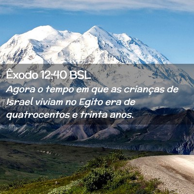 Picture 02 - Êxodo 12:40 BSL - Agora o tempo em que as crianças de Israel - Bible Verse Picture
